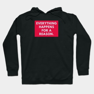 Everything happens for a reason Hoodie